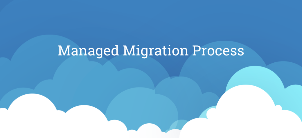 Managed Migration Process